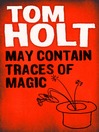 Cover image for May Contain Traces of Magic